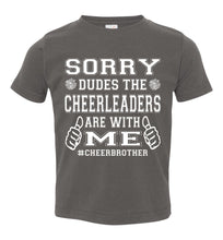 Load image into Gallery viewer, Sorry Dudes The Cheerleaders Are With Me Cheer Brother Shirts toddler charcoal