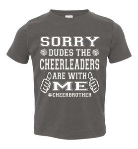 Sorry Dudes The Cheerleaders Are With Me Cheer Brother Shirts toddler charcoal