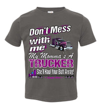 Load image into Gallery viewer, Don&#39;t Mess With Me My Momma&#39;s A Trucker Kid&#39;s Trucker Tee tch