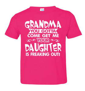 Grandma You Gotta Come Get Me Daughter Freaking Out Funny Kids T Shirts toddler pink