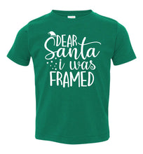 Load image into Gallery viewer, Dear Santa I Was Framed Funny Christmas Shirts toddler green