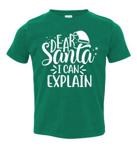 Dear Santa I Can Explain Funny Christmas Shirts toddler green