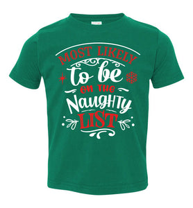 Most Likely To Be On The Naughty List Funny Christmas Shirts green toddler