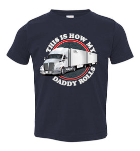 This Is How My Daddy Rolls Trucker Kid's LTL Trucker Tee toddler navy