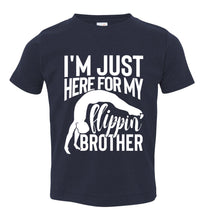 Load image into Gallery viewer, I&#39;m Just Here For My Flippin&#39; Brother Gymnastics Brother/Sister Tshirt toddler navy