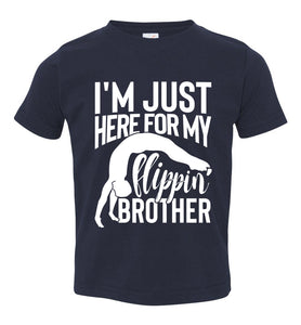 I'm Just Here For My Flippin' Brother Gymnastics Brother/Sister Tshirt toddler navy