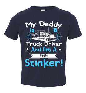 My Daddy Is A Truck Driver And I'm A Little Stinker! Truckers Son Shirts toddler navy