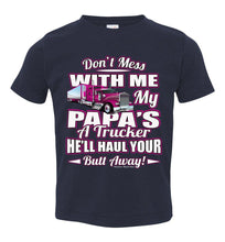 Load image into Gallery viewer, Don&#39;t Mess With Me My Papa&#39;s A Trucker Kid&#39;s Trucker Tee Pink Design toddler navy