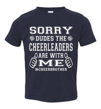 Load image into Gallery viewer, Sorry Dudes The Cheerleaders Are With Me Cheer Brother Shirts toddler navy