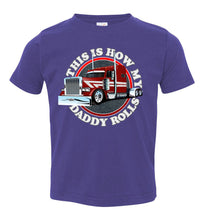 Load image into Gallery viewer, This Is How My Daddy Rolls Trucker Kid&#39;s Trucker Tee toddler purple