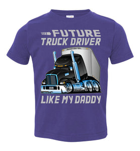 Future Truck Driver Like My Daddy Trucker Kids Shirts toddler tee purple