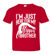 Load image into Gallery viewer, I&#39;m Just Here For My Flippin&#39; Brother Gymnastics Brother/Sister Tshirt toddler red