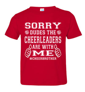 Sorry Dudes The Cheerleaders Are With Me Cheer Brother Shirts toddler red