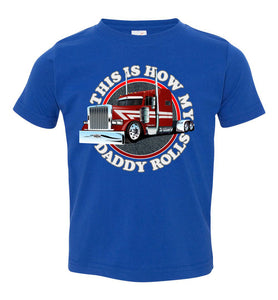 This Is How My Daddy Rolls Trucker Kid's Trucker Tee toddler royal