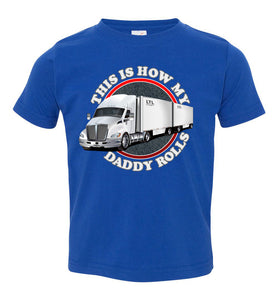 This Is How My Daddy Rolls Trucker Kid's LTL Trucker Tee toddler royal