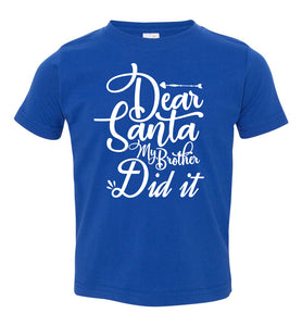Dear Santa My Brother Did It Christmas Brother Shirts toddler blue