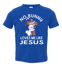 Load image into Gallery viewer, Easter Shirt, No Bunny Loves Me Like Jesus toddler  blue