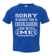 Load image into Gallery viewer, Sorry Dudes The Cheerleaders Are With Me Cheer Brother Shirts toddler royal