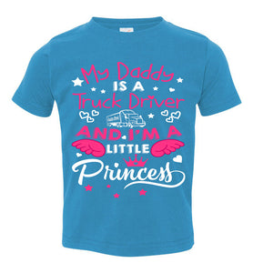 My Daddy Is A Truck Driver And I'm A Little Princess Truckers Daughter Shirts toddler turquoise