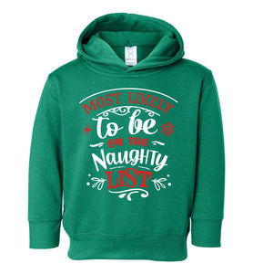 Most Likely To Be On The Naughty List Funny Christmas Hoodie toddler green