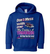 Load image into Gallery viewer, Don&#39;t Mess With Me My Daddy&#39;s A Trucker Kid&#39;s Trucker Hoodie toddler  royal
