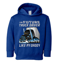 Load image into Gallery viewer, Future Truck Driver Like My Daddy Trucker Kids Hoodie royal