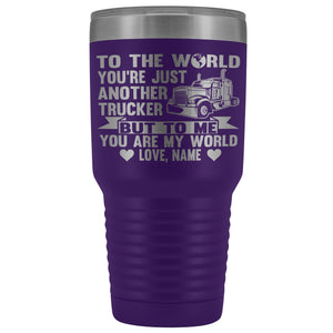 To The World You're Just Another Trucker Cups 30 Ounce Vacuum Tumbler purple