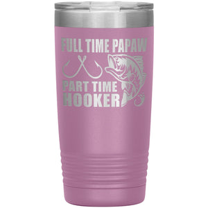 Full Time Papaw Part Time Hooker Funny Fishing Papaw Tumblers 20oz light purple