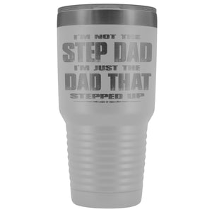 The Dad That Stepped Up 30 Ounce Vacuum Tumbler white