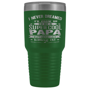Super Cool Papa 30 Ounce Vacuum Tumbler Papa Cups green