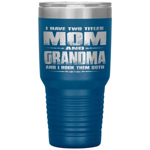 Mom Grandma Rock Them Both 30 Ounce Vacuum Tumbler Grandma Travel Cup blue