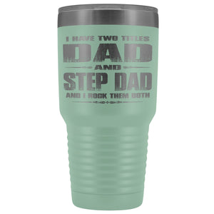 Dad And Step Dad Rock Then Both 30 Ounce Vacuum Tumbler teal