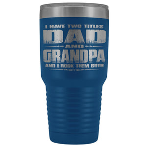 Dad Grandpa Rock Them Both 30 Ounce Vacuum Tumbler Grandpa Travel Cup blue