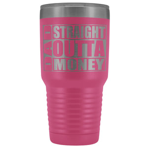 Dad Straight Outta Money Funny Dad Tumbler 30oz Funny Dad Travel Mugs pink