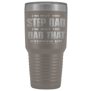 The Dad That Stepped Up 30 Ounce Vacuum Tumbler pewter