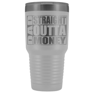 Dad Straight Outta Money Funny Dad Tumbler 30oz Funny Dad Travel Mugs white