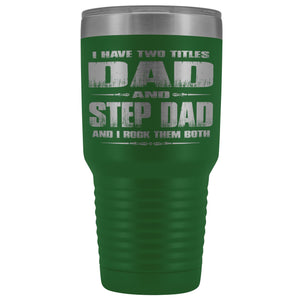 Dad And Step Dad Rock Then Both 30 Ounce Vacuum Tumbler green