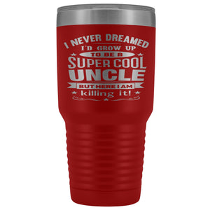 Super Cool Uncle 30 Ounce Vacuum Tumbler Uncle Travel Mug red