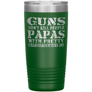 Guns Don't Kill People Funny Papa 20oz Tumbler Travel Cup green