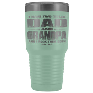 Dad Grandpa Rock Them Both 30 Ounce Vacuum Tumbler Grandpa Travel Cup teal
