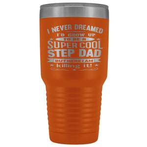 Super Cool Step Dad 30 Ounce Vacuum Tumbler orange