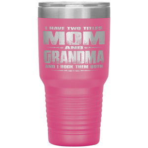 Mom Grandma Rock Them Both 30 Ounce Vacuum Tumbler Grandma Travel Cup pink