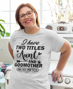 I Have Two Titles Aunt And Godmother Aunt Shirt