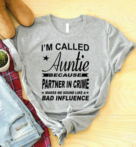 I'm Called Auntie Because Partner In Crime Makes Me Sound Like A Bad Influence Auntie T Shirt