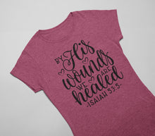 Load image into Gallery viewer, By His Wounds We Are Healed Bible Verse Shirt