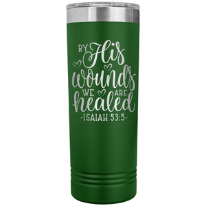 By His Wounds We Are Healed Christian Tumblers green