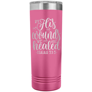 By His Wounds We Are Healed Christian Tumblers pink
