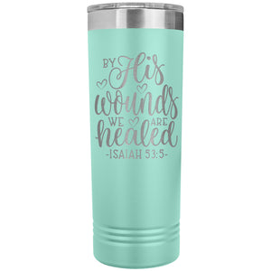 By His Wounds We Are Healed Christian Tumblers teal