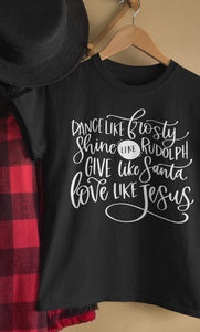 Dance Shine Give Love Like Jesus Christian Shirts