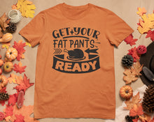 Load image into Gallery viewer, Get Your Fat Pants Ready Thanksgiving Shirts Funny